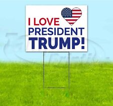 I LOVE PRESIDENT TRUMP 18x24 Yard Sign WITH STAKE Corrugated Bandit MAGA 2024 picture