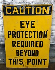 Vintage CAUTION EYE PROTECTION REQUIRED Metal Steel Factory Sign 20